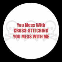 You Mess With Cross-stitching You Mess With Me stickers