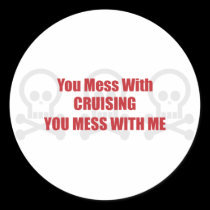 You Mess With Cruising You Mess With Me stickers