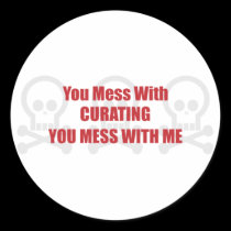 You Mess With Curating You Mess With Me stickers