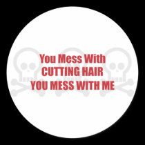 You Mess With Cutting Hair You Mess With Me stickers