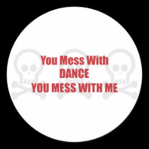 You Mess With Dance You Mess With Me stickers
