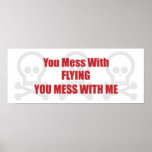 You Mess With Flying You Mess With Me posters