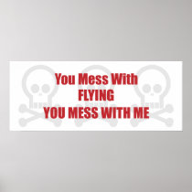 You Mess With Flying You Mess With Me Poster