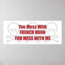 You Mess With French Horn You Mess With Me Print