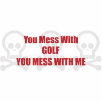 You Mess With Golf You Mess With Me photo sculptures