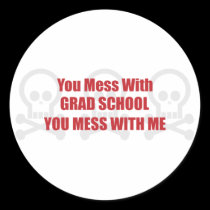 You Mess With Grad School You Mess With Me stickers