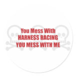 You Mess With Harness Racing You Mess With Me Sticker