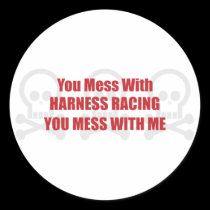 You Mess With Harness Racing You Mess With Me stickers