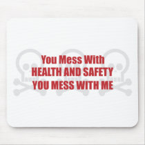 You Mess With Health and Safety You Mess With Me mousepads by itsallhot You Mess With Health and Safety You Mess With Me mousepads