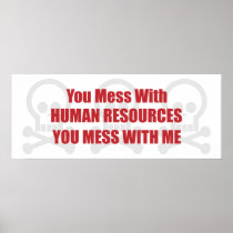 You Mess With Human Resources You Mess With Me Print