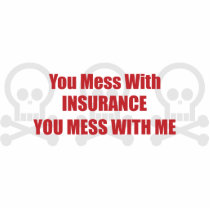 You Mess With Insurance You Mess With Me photo sculptures by itsallhot You Mess With Insurance You Mess With Me photo sculptures