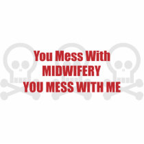 You Mess With Midwifery You Mess With Me photo sculptures by itsallhot You Mess With Midwifery You Mess With Me photo sculptures
