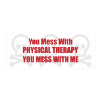 You Mess With Physical Therapy You Mess With Me posters by itsallhot You Mess With Physical Therapy You Mess With Me posters