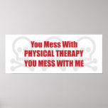 You Mess With Physical Therapy You Mess With Me posters