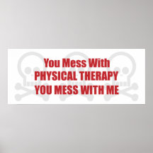 You Mess With Physical Therapy You Mess With Me Poster