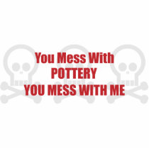 You Mess With Pottery You Mess With Me photo sculptures
