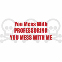 You Mess With Professoring You Mess With Me photo sculptures by itsallhot You Mess With Professoring You Mess With Me photo sculptures
