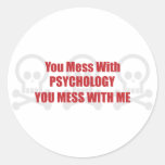 You Mess With Psychology You Mess With Me Round Stickers