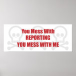 You Mess With Reporting You Mess With Me Print