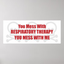You Mess With Respiratory Therapy You Mess With Me Print