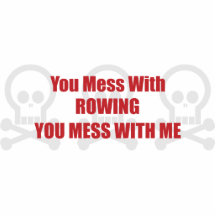 You Mess With Rowing You Mess With Me Cut Outs