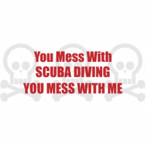 You Mess With Scuba Diving You Mess With Me photo sculptures by itsallhot You Mess With Scuba Diving You Mess With Me photo sculptures