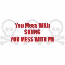 You Mess With Skiing You Mess With Me photo sculptures by itsallhot You Mess With Skiing You Mess With Me photo sculptures