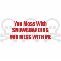 You Mess With Snowboarding You Mess With Me photo sculptures