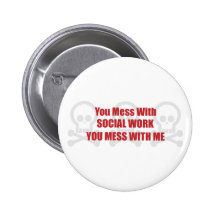 You Mess With Social Work You Mess With Me Pins