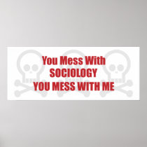 You Mess With Sociology You Mess With Me Poster