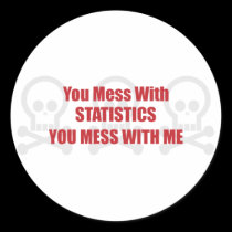 You Mess With Statistics You Mess With Me stickers
