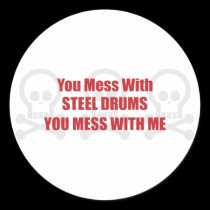 You Mess With Steel Drums You Mess With Me stickers