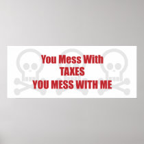 You Mess With Taxes You Mess With Me Print