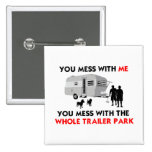 ...You Mess with the Whole Trailer Park! Buttons