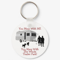 ... You Mess With The Whole Trailer Park Keychain