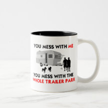 ...You Mess with the Whole Trailer Park! Mugs