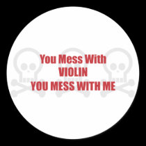 You Mess With Violin You Mess With Me stickers