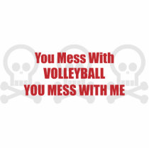You Mess With Volleyball You Mess With Me Photo Cut Outs