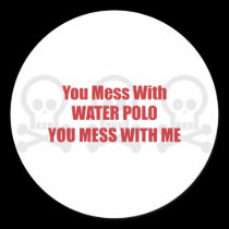 You Mess With Water Polo You Mess With Me stickers