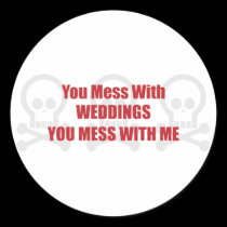 You Mess With Weddings You Mess With Me stickers