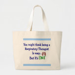 you might think being an RT easy SNOT Canvas Bags