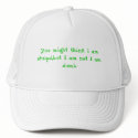 You might think i am stuipd,but I am not I am dumb hats by jayjaykaka You might think i am stuipd,but I am not I am dumb hats
