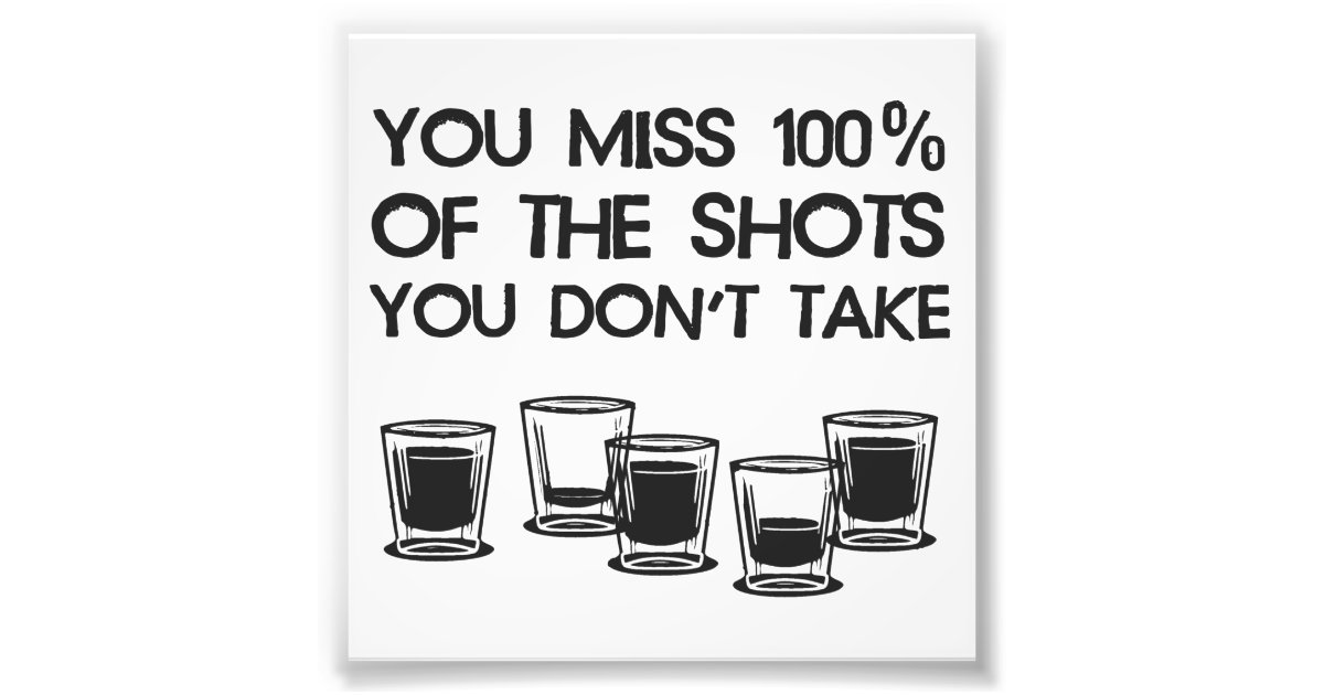 You Miss 100 of the Shots You Don
