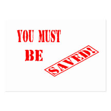 You MUST Be SAVED! Witnessing Cards Business Cards