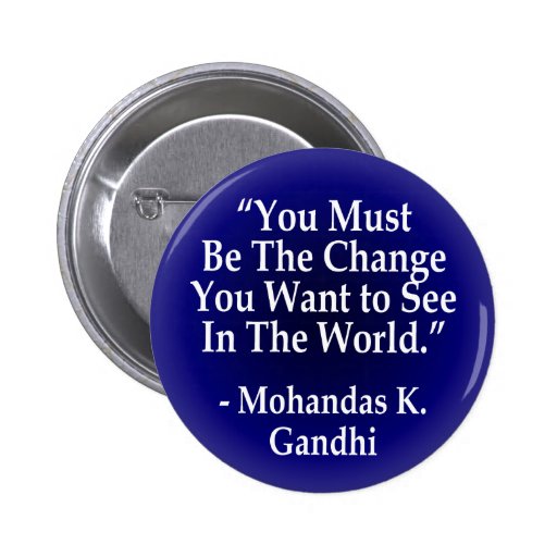 You Must Be the Change (button)
