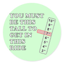 You Must Be This Tall Round Stickers