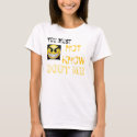 YOU MUST, NOT KNOW, BOUT ME t-shirts