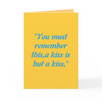"You must remember this,a kiss is but a kiss," cards by VIKINGJIM "You must remember this,a kiss is but a kiss," cards