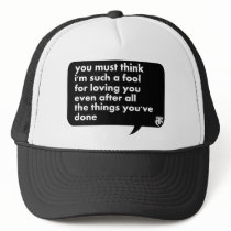You Must Think I'm Such A Fool For Loving You Hats