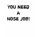You need a Nose Job - camo tee t-shirts by girlcrusade You need a Nose Job - camo tee t-shirts